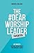 The #Dear Worship Leader Handbook by Brian Bullock
