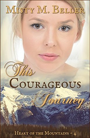 This Courageous Journey (Heart of the Mountains, #4)