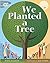 We Planted a Tree