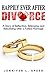 Happily Ever After Divorce: A Story of Reflection, Releasing and Rebuilding after a Failed Marriage