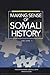 Making Sense of Somali History by Abdurahman Abdullahi