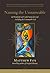 Naming the Unnameable: 89 Wonderful and Useful Names for God …Including the Unnameable God