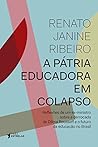 A Patria Educadora em Colapso by Renato Janine Ribeiro