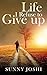 Life: I Refuse to Give Up