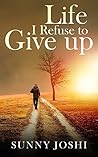 Life: I Refuse to Give Up