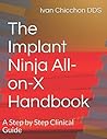The Implant Ninja All-on-X Handbook: A Step by Step Clinical Guide