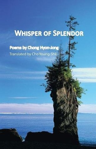 Whisper of Splendor: Poems by Chong Hyon-Jong (Paperback)