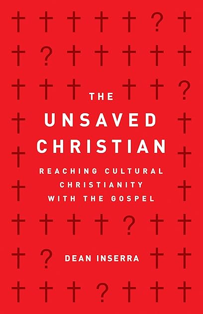 The Unsaved Christian: Reaching Cultural Christianity with the Gospel
