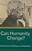 Can Humanity Change? by J. Krishnamurti Can Humanity Change? by J. Krishnamurti