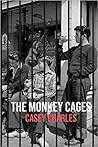 The Monkey Cages by Casey Charles