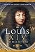 Louis XIV by Aurora Von Goeth Louis XIV by Aurora Von Goeth