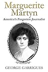 Book cover for Marguerite Martyn: America's Forgotten Journalist (Marguerite Martyn, American reporter and artist)