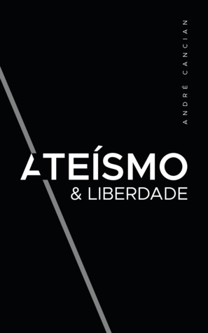 Ateísmo & Liberdade: Uma Introdução ao Livre-Pensamento