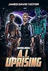 A. I. Uprising by James David Victor