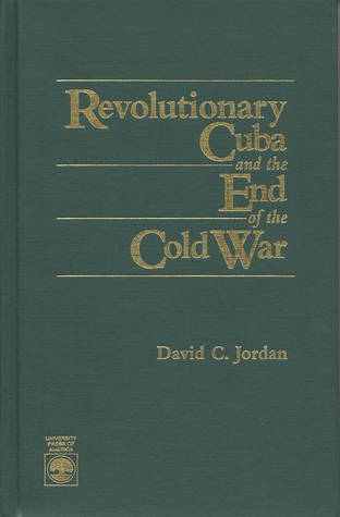 Revolutionary Cuba and the End of the Cold War (Hardcover)