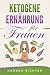 Ketogene Ernährung für Frauen by Hannah Richter