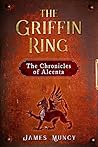 The Griffin Ring: The Chronicles of Alcenta