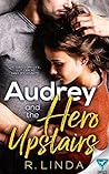 Audrey and the Hero Upstairs by R. Linda