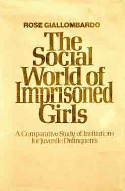 The Social World of Imprisoned Girls: A Comparative Study of Institutions for Juvenile Delinquents