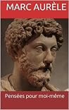 Pensées pour moi-même by Marcus Aurelius Pensées pour moi-même by Marcus Aurelius