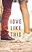Love Like This (the Romance Chronicles #1)