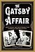 The Gatsby Affair: Scott, Zelda, and the Betrayal that Shaped an American Classic