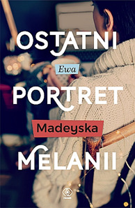 Ostatni portret Melanii (Ostatnie, #1)