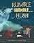 Rumble Grumble . . . Hush