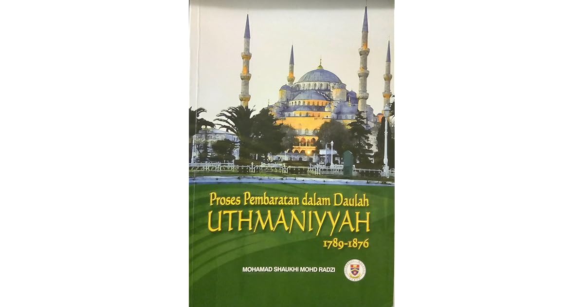 Proses Pembaratan Dalam Daulah Uthmaniyyah 1789 1876 By Mohamad Shaukhi Mohd Radzi