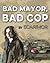 Bad Mayor, Bad Cop (Bad Mayor, Bad Cop, #1)