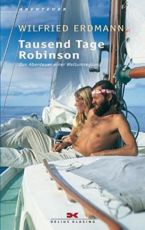 Tausend Tage Robinson: Das Abenteuer einer Weltumseglung