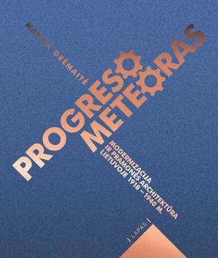 Progreso meteoras: Modernizacija ir pramonės architektūra Lietuvoje 1918-1940 m.