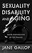 Sexuality, Disability, and Aging: Queer Temporalities of the Phallus