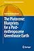 The Plutocene: Blueprints for a Post-Anthropocene Greenhouse Earth (Modern Approaches in Solid Earth Sciences Book 13)