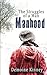 Manhood: The Struggles of a...