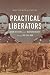 Practical Liberators by Kristopher A. Teters