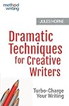 Dramatic Techniques for Creative Writers: Turbo-Charge Your Writing (Method Writing)