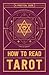 How to Read Tarot: A Practical Guide