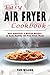 Easy Air Fryer Cookbook: Be...