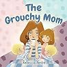 The Grouchy Mom by Rebecca Ventre