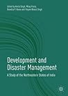 Development and Disaster Management: A study of the Northeastern States of India