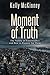 Moment of Truth by Kelly R. McKinney