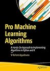 Pro Machine Learning Algorithms: A Hands-On Approach to Implementing Algorithms in Python and R
