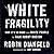 White Fragility: Why It’s S...