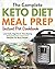 The Complete Keto Diet Meal Prep Instant Pot Cookbook: Low-Carb, High-Fat & Time-Saving Ketogenic Diet Instant Pot Recipes For Busy People (Meal Prep Cookbook)