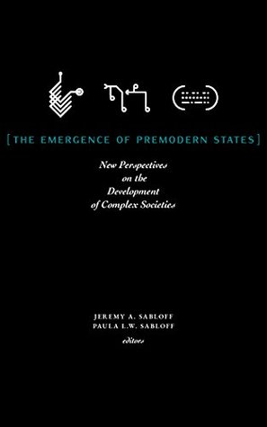 The Emergence of Premodern States: New Perspectives on the Development of Complex Societies (Kindle Edition)