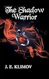 The Shadow Warrior by J.E. Klimov