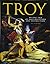 Troy: An Epic Tale of Rage,...