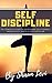 Self Discipline: The Complete Guide to Developing Self Control, Productivity, Habits & Self Discipline
