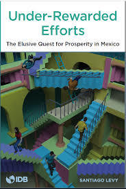 Under-Rewarded Efforts: the elusive quest for prosperity in Mexico
